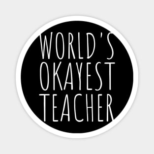 Worlds Okayest Teacher Funny School Magnet